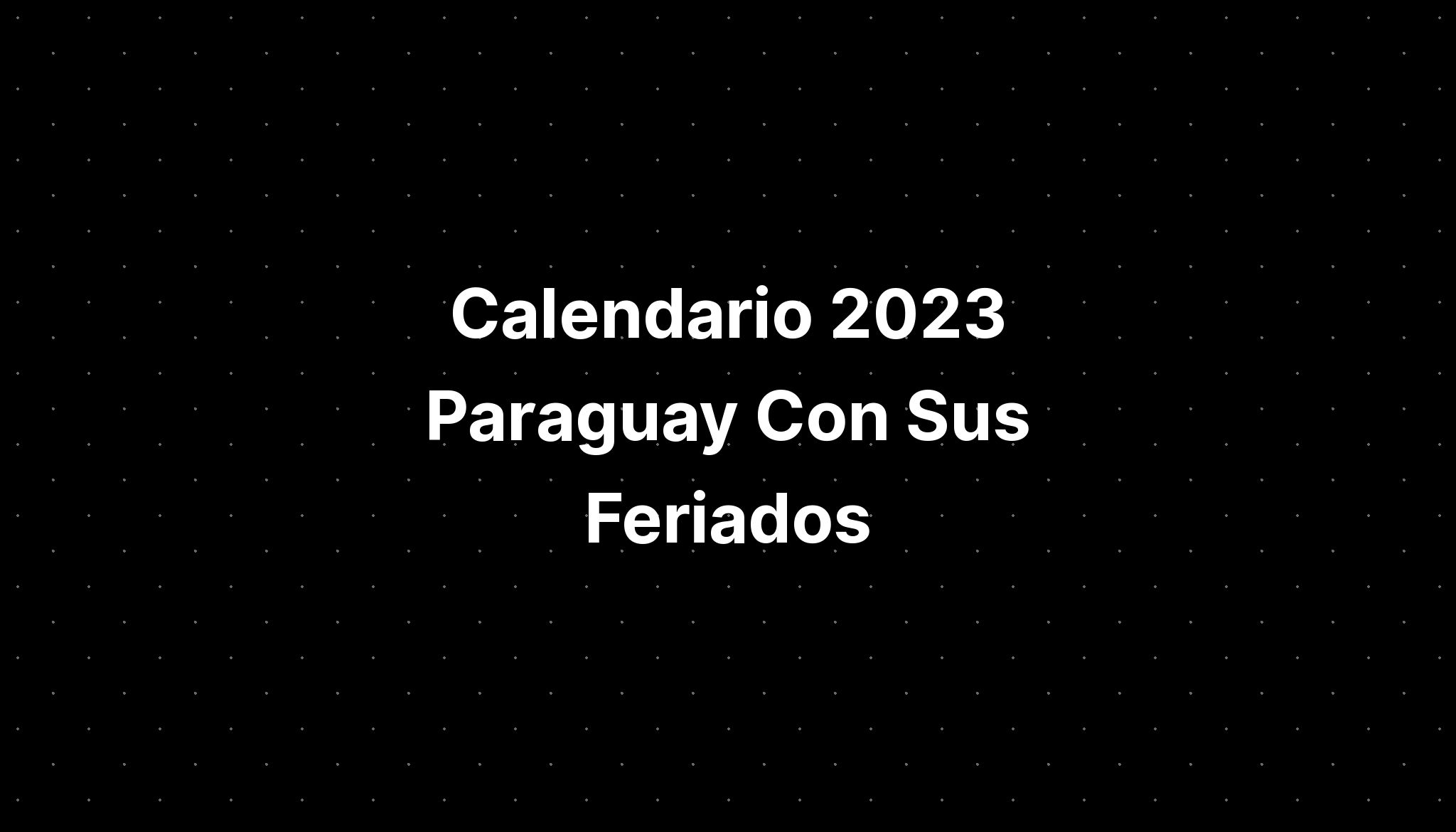 Calendario 2023 Paraguay Con Sus Feriados IMAGESEE